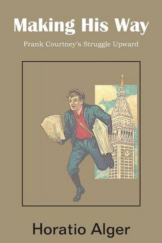 Cover for Horatio Jr. Alger · Making His Way, Frank Courtney's Struggle Upward (Taschenbuch) (2014)