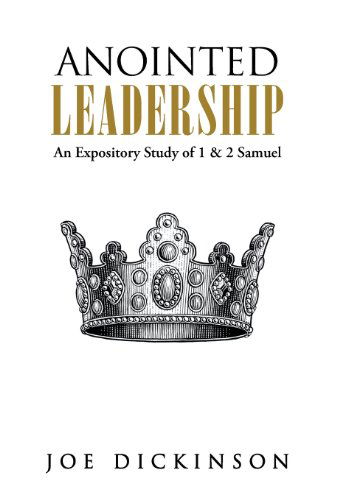 Cover for Joe Dickinson · Anointed Leadership: an Expository Study of 1 &amp; 2 Samuel (Hardcover Book) (2013)