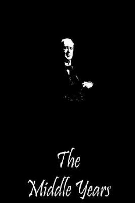 The Middle Years - Henry James - Books - Createspace - 9781490987057 - July 14, 2013