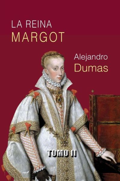 Cover for Alejandro Dumas · La Reina Margot (Tomo 2) (Paperback Book) (2013)