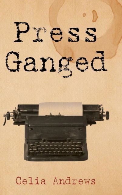 Cover for Celia Andrews · Press Ganged (Hardcover Book) (2013)