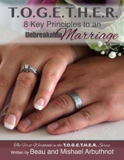 Cover for Mishael Arbuthnot · T.O.G.E.T.H.E.R. - 8 Key Principles to an Unbreakable Marriage (Paperback Book) (2013)