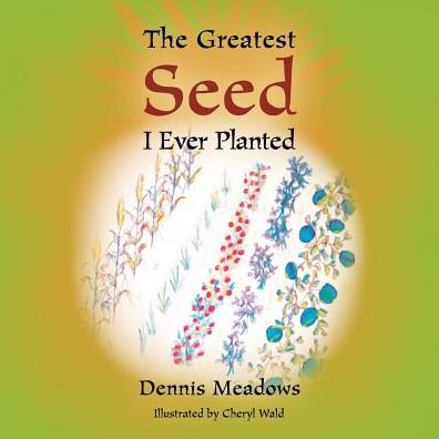 Cover for Dennis Meadows · The Greatest Seed I Ever Planted (Paperback Book) (2014)