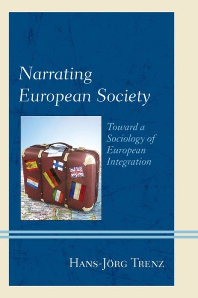Cover for Hans-Jorg Trenz · Narrating European Society: Toward a Sociology of European Integration (Hardcover Book) (2016)