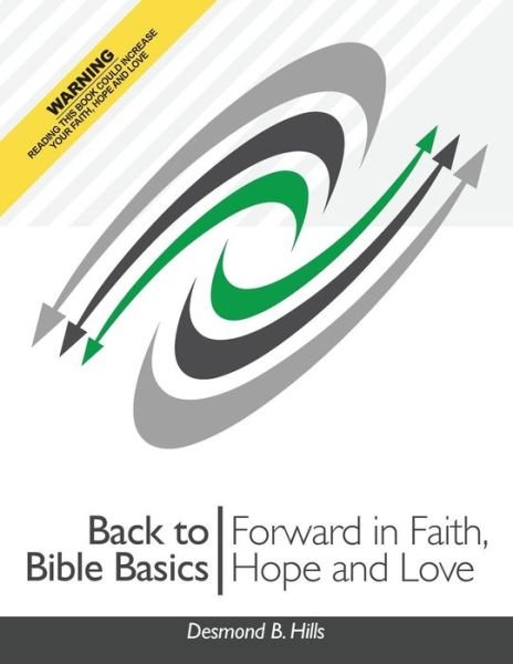 Cover for Desmond B. Hills · Back to Bible Basics: Forward in Faith, Hope and Love (Paperback Bog) (2014)
