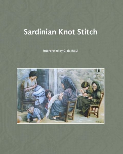 Cover for Gioja Ralui · Sardinian Knot Stitch: Interpreted by Gioja Ralui (Pocketbok) (2014)
