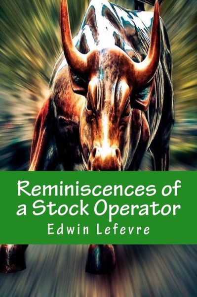 Reminiscences of a Stock Operator - Edwin Lefevre - Books - Createspace - 9781500541057 - July 15, 2014