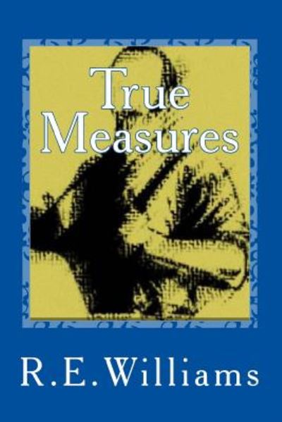 Cover for R E Williams · True Measures (Paperback Book) (2014)