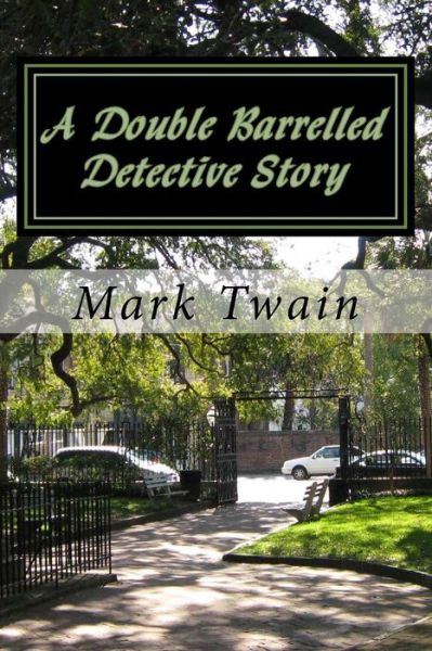 A Double Barrelled Detective Story - Mark Twain - Books - Createspace - 9781503298057 - November 20, 2014