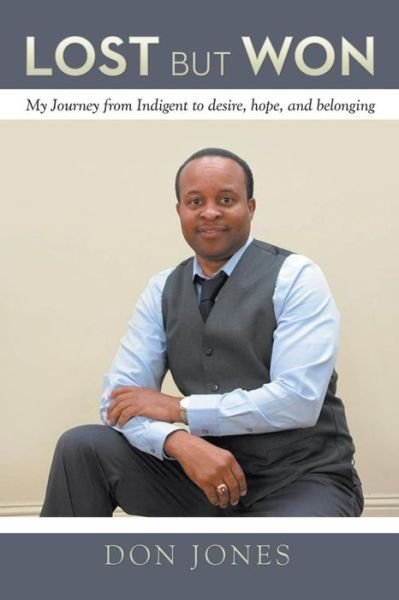 Cover for Don Jones · Lost but Won: My Journey from Indigent to Desire, Hope, and Belonging (Paperback Book) (2015)