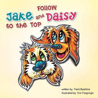 Cover for Trent Bashline · Follow Jake and Daisy to the Top (Paperback Book) (2015)