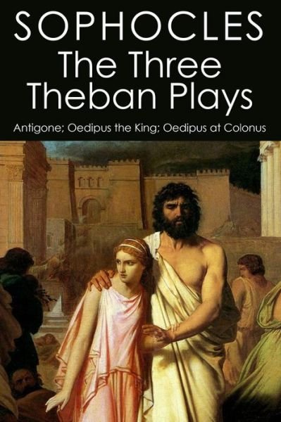 Cover for Sophocles · The Three Theban Plays: Antigone; Oedipus the King; Oedipus at Colonus (Pocketbok) (2015)