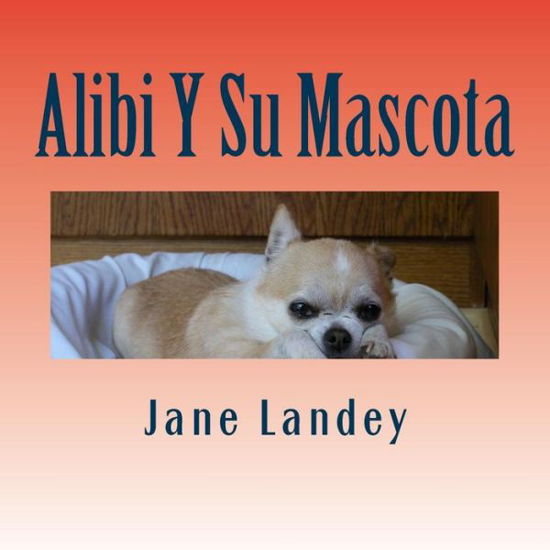 Cover for Jane Landey · Alibi Y Su Mascota: Brim Kiddies Historia (Taschenbuch) (2015)
