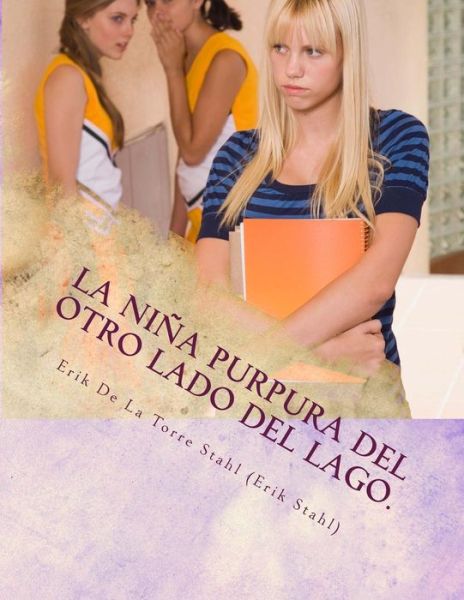 Cover for Erik De La Torre Stahl · La Nina Purpura Del Otro Lado Del Lago.: on the Road to Hollywood True Stories (Paperback Book) (2015)