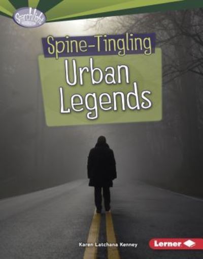 Spine-Tingling Urban Legends - Karen Kenney - Books - Lerner Publishing Group - 9781512434057 - August 1, 2017