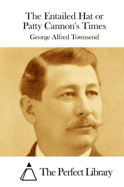 Cover for George Alfred Townsend · The Entailed Hat or Patty Cannon's Times (Paperback Book) (2015)