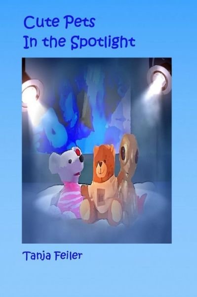 Cover for T Tanja Feiler F · Cute Pets in the Spotlight (Pocketbok) (2015)