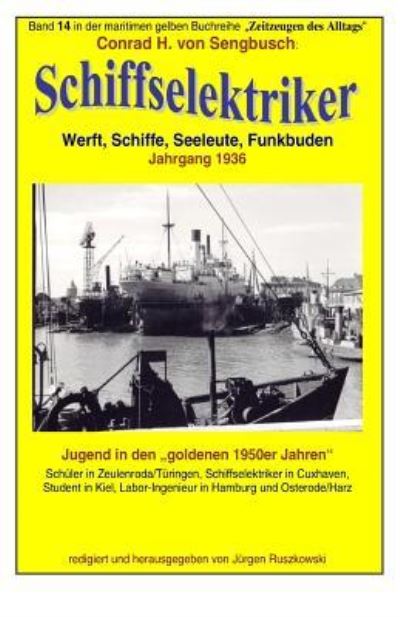 Cover for Conrad H Von Sengbusch · Schiffselektriker - Werft, Schiffe, Seeleute, Funkbuden - Jahrgang 1936 (Paperback Book) (2015)