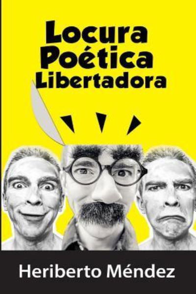 Cover for Heriberto Mendez · Locura Poetica Libertadora (Paperback Book) (2016)