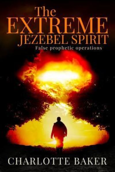 Cover for Charlotte Baker · The Extreme Jezebel Spirit (Taschenbuch) (2016)