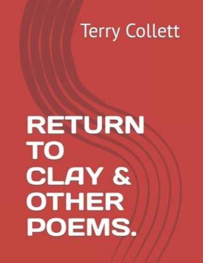 Cover for Terry Collett · Return to Clay &amp; Other Poems. (Paperback Book) (2017)