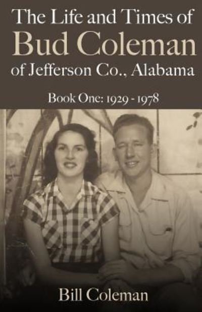 Cover for Bill Coleman · The Life and Times of Bud Coleman of Jefferson County, Alabama (Paperback Bog) (2016)
