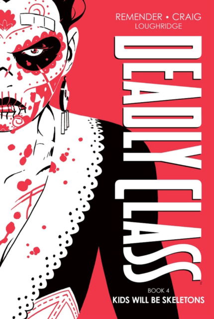 Cover for Rick Remender · Deadly Class Deluxe Edition, Book 4: Kids Will Be Skeletons - DEADLY CLASS DLX HC (Gebundenes Buch) (2023)