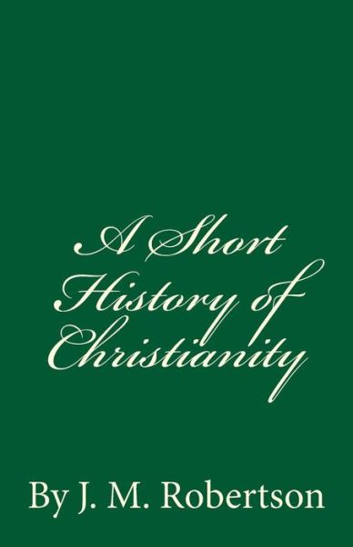 Cover for J M Robertson · A Short History of Christianity (Paperback Book) (2016)