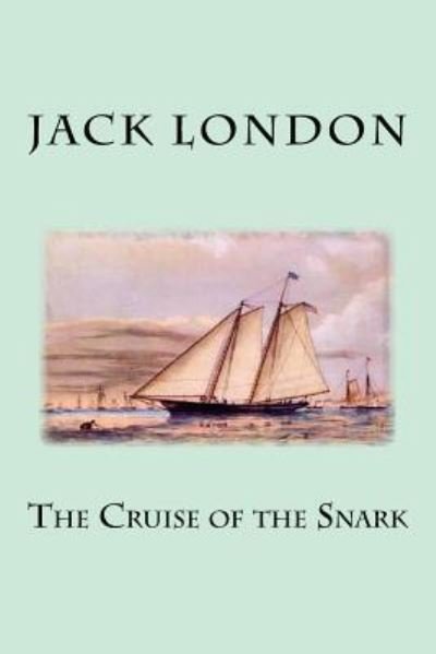 The Cruise of the Snark - Jack London - Bøker - Createspace Independent Publishing Platf - 9781537594057 - 10. september 2016