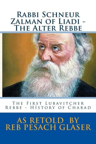 Cover for Pesach Glaser · Rabbi Schneur Zalman of Liadi - The Alter Rebbe (Paperback Book) (2016)