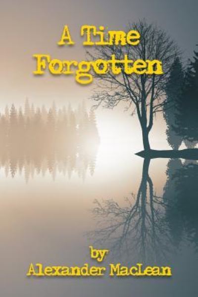 Alexander MacLean · A Time Forgotten (Paperback Book) (2016)