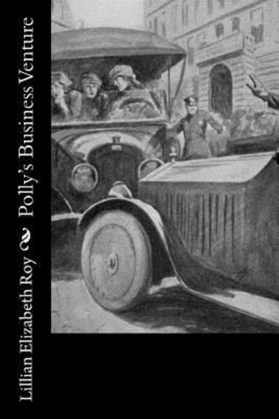 Polly's Business Venture - Lillian Elizabeth Roy - Books - Createspace Independent Publishing Platf - 9781541339057 - December 29, 2016