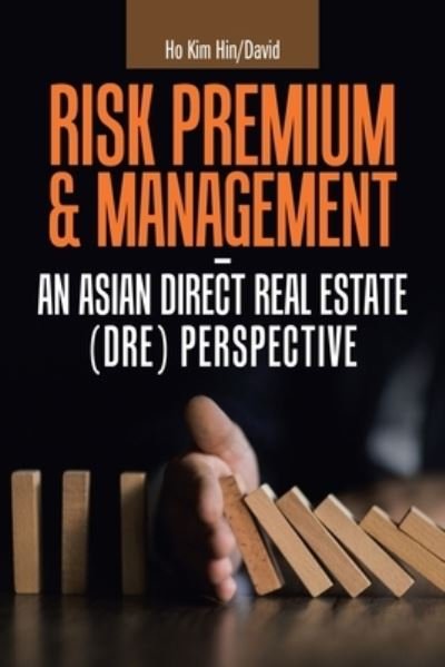 Cover for Ho Kim Hin / David · Risk Premium &amp; Management - an Asian Direct Real Estate (Dre) Perspective (Pocketbok) (2020)