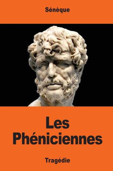 Les Pheniciennes - Seneque - Książki - Createspace Independent Publishing Platf - 9781544987057 - 29 marca 2017