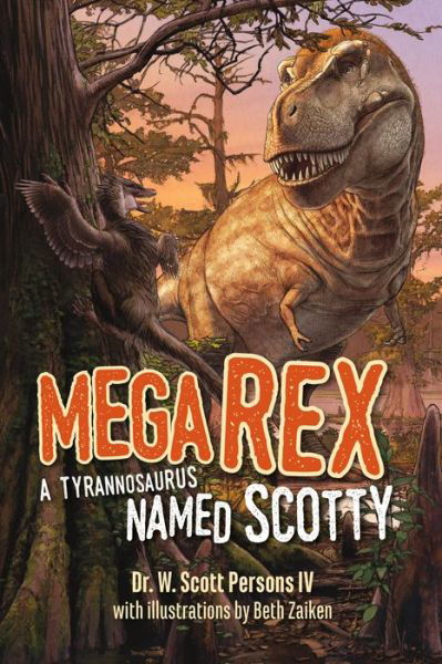 Mega Rex: A Tyrannosaurus Named Scotty - Dr. W. Scott Persons - Książki - Harbour Publishing - 9781550179057 - 22 października 2020