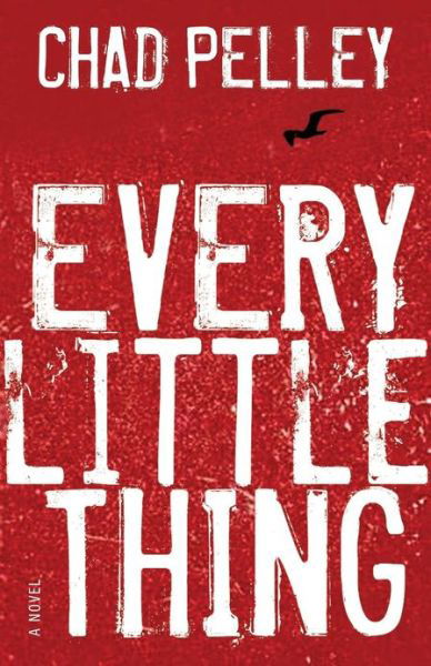 Cover for Chad Pelley · Every Little Thing (Paperback Book) (2013)