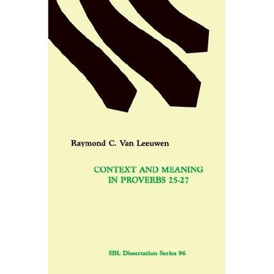 Cover for Raymond  C. Van Leeuwen · Context and Meaning in Proverbs 25-27 (Dissertation Series (Society of Biblical Literature)) (Paperback Book) (1988)