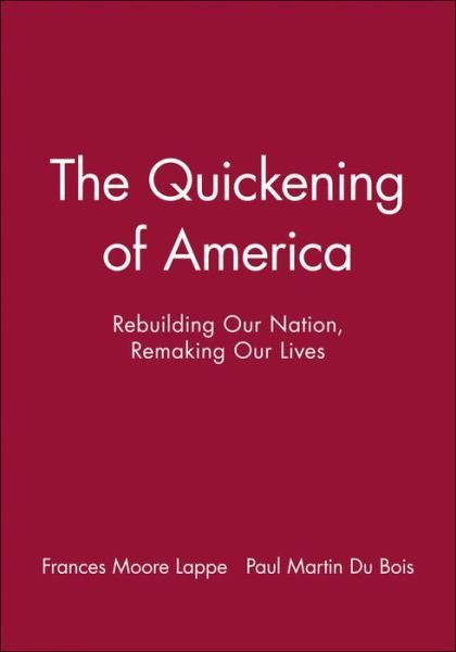 Cover for Frances Moore Lappe · The Quickening of America: Rebuilding Our Nation, Remaking Our Lives (Paperback Bog) (1994)