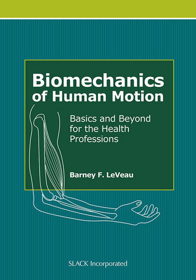 Cover for Barney LeVeau · Biomechanics of Human Motion: Basics and Beyond for the Health Professions (Hardcover Book) [Revised Ed. edition] (2010)