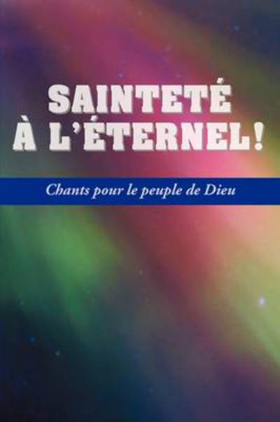 Cover for Ray Hendrix · SAINTETE A L'ETERNEL (French: Holiness Unto the Lord, Hymnal) (Paperback Book) (2009)