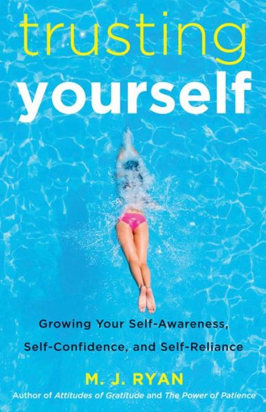 Cover for M.J. Ryan · Trusting Yourself: Growing Your Self-Awareness, Self-Confidence, and Self-Reliance (Paperback Book) (2015)