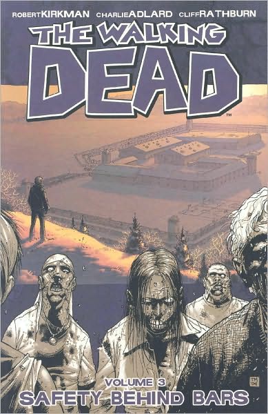 Cover for Robert Kirkman · The Walking Dead Volume 3: Safety Behind Bars - WALKING DEAD TP (Paperback Book) (2009)