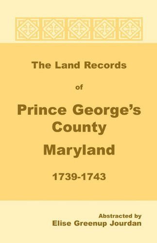 Cover for Elise Greenup Jourdan · The Land Records of Prince George's County, Maryland, 1739-1743 (Paperback Book) (2009)