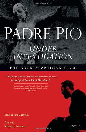 Cover for Fr. Francesco Castelli · Padre Pio Under Investigation: the Secret Vatican Files (Paperback Book) (2011)