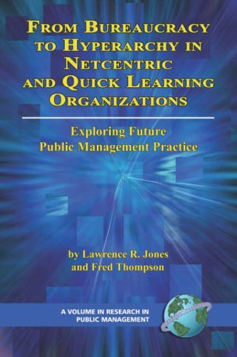 From Bureaucracy to Hyperarchy in Netcentric and Quick Learning Organizations (Pb) (Research in Public Management) - Thompson - Bøger - Information Age Publishing - 9781593116057 - 8. februar 2007