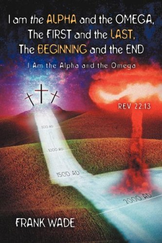 Cover for Frank Wade · I Am the Alpha and the Omega, the First and the Last, the Beginning and the (Paperback Bog) (2004)