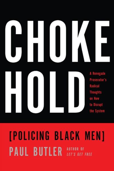 Cover for Paul Butler · Chokehold: Policing Black Men (Gebundenes Buch) (2017)