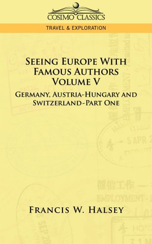 Cover for Francis W. Halsey · Seeing Europe with Famous Authors: Germany, Austria-hungary and Switzerland, Part 1 (Paperback Bog) (2013)