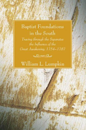 Cover for William L. Lumpkin · Baptist Foundations in the South: Tracing Through the Separates the Influence of the Great Awakening, 17541787 (Paperback Book) (2006)
