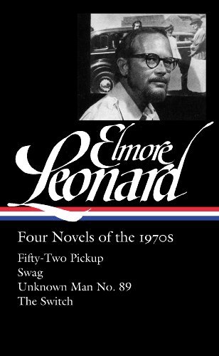 Cover for Elmore Leonard · Elmore Leonard: Four Novels of the 1970s (LOA #255): Fifty-Two Pickup / Swag / Unknown Man No. 89 / The Switch - Library of America Elmore Leonard Edition (Hardcover Book) (2014)